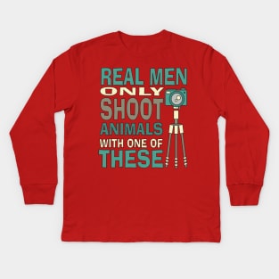 Real men only shoot with cameras Kids Long Sleeve T-Shirt